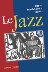 cover of Le Jazz: Jazz and French Cultural Identity