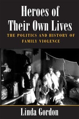 cover of Heroes of Their Own Lives: The Politics and History of Family Violence--Boston, 1880-1960