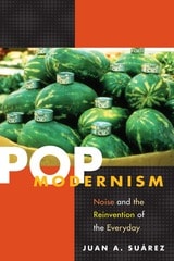 cover of Pop Modernism: Noise and the Reinvention of the Everyday