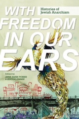 cover of With Freedom in Our Ears: Histories of Jewish Anarchism