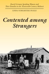 cover of Contented among Strangers: Rural German-Speaking Women and Their Families in the Nineteenth-Century Midwest