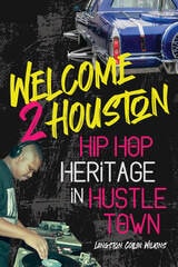cover of Welcome 2 Houston: Hip Hop Heritage in Hustle Town