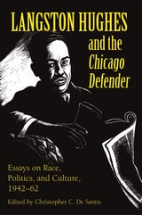 cover of Langston Hughes and the *Chicago Defender*: Essays on Race, Politics, and Culture, 1942-62
