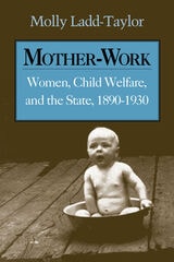 cover of Mother-Work: Women, Child Welfare, and the State, 1890-1930