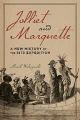cover of Jolliet and Marquette: A New History of the 1673 Expedition