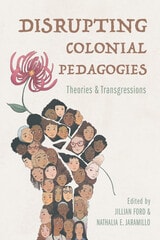 cover of Disrupting Colonial Pedagogies: Theories and Transgressions