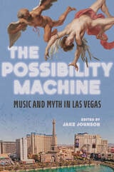 cover of The Possibility Machine: Music and Myth in Las Vegas