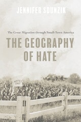cover of The Geography of Hate: The Great Migration through Small-Town America