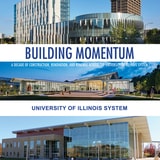cover of Building Momentum: A Decade of Construction, Renovation, and Renewal across the University of Illinois System