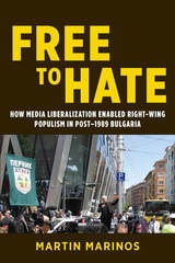 cover of Free to Hate: How Media Liberalization Enabled Right-Wing Populism in Post-1989 Bulgaria