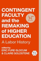 cover of Contingent Faculty and the Remaking of Higher Education: A Labor History