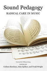 cover of Sound Pedagogy: Radical Care in Music