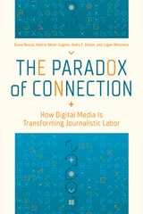 cover of The Paradox of Connection: How Digital Media Is Transforming Journalistic Labor