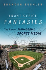 cover of Front Office Fantasies: The Rise of Managerial Sports Media