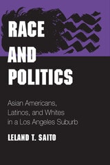 cover of Race and Politics: Asian Americans, Latinos, and Whites in a Los Angeles Suburb