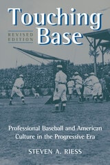 cover of Touching Base: Professional Baseball and American Culture in the Progressive Era