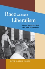 cover of Race against Liberalism: Black Workers and the UAW in Detroit