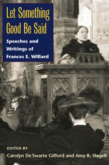 cover of Let Something Good Be Said: Speeches and Writings of Frances E. Willard