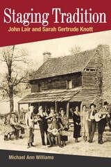 cover of Staging Tradition: John Lair and Sarah Gertrude Knott