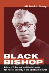 cover of Black Bishop: Edward T. Demby and the Struggle for Racial Equality in the Episcopal Church