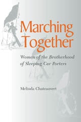cover of Marching Together: Women of the Brotherhood of Sleeping Car Porters