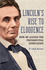 cover of Lincoln's Rise to Eloquence: How He Gained the Presidential Nomination