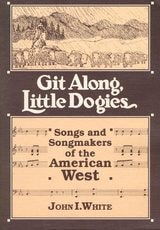 cover of GIT ALONG LITTLE DOGIES: SONGS AND SONGMAKERS OF THE AMERICAN WEST