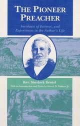 cover of The Pioneer Preacher: Incidents of Interest, and Experiences in the Author's Life