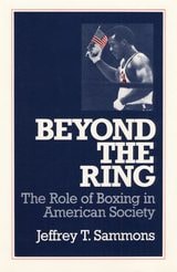 cover of Beyond the Ring: The Role of Boxing in American Society