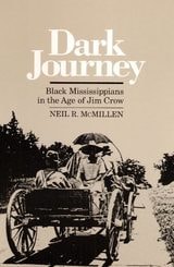 cover of Dark Journey: Black Mississippians in the Age of Jim Crow