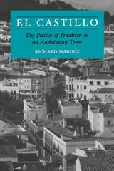 cover of El Castillo: The Politics of Tradition in an Andalusian Town