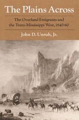 cover of The Plains Across: The Overland Emigrants and the Trans-Mississippi West, 1840-60
