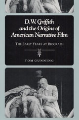 cover of D.W. Griffith and the Origins of American Narrative Film: The Early Years at Biograph