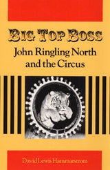 cover of Big Top Boss: JOHN RINGLING NORTH AND THE CIRCUS