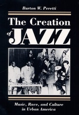 cover of The Creation of Jazz: Music, Race, and Culture in Urban America