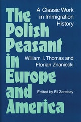 cover of The Polish Peasant in Europe and America: A CLASSIC WORK IN IMMIGRATION HISTORY