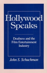 cover of Hollywood Speaks: Deafness and the Film Entertainment Industry