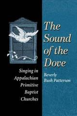 cover of The Sound of Dove: Singing in Appalachian Primitive Baptist Churches