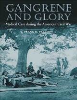 cover of Gangrene and Glory: Medical Care during the American Civil War