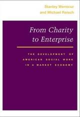 cover of From Charity to Enterprise: The Development of American Social Work in a Market Economy