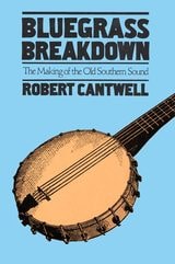 cover of Bluegrass Breakdown: The Making of the Old Southern Sound