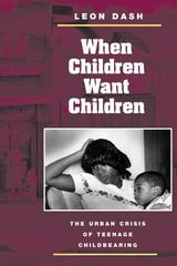 cover of When Children Want Children: THE URBAN CRISIS OF TEENAGE CHILDBEARING