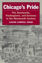 cover of Chicago's Pride: The Stockyards, Packingtown, and Environs in the Nineteenth Century