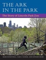 cover of The Ark in Park: THE STORY OF LINCOLN PARK ZOO