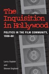 cover of The Inquisition in Hollywood: Politics in the Film Community, 1930-60