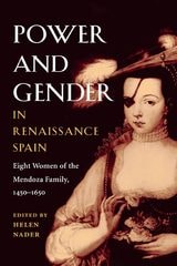 cover of Power and Gender in Renaissance Spain: Eight Women of the Mendoza Family, 1450-1650