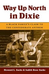 cover of Way Up North in Dixie: A Black Family's Claim to the Confederate Anthem