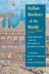 cover of Italian Workers of the World: Labor Migration and the Formation of Multiethnic States