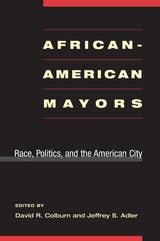 cover of African-American Mayors: Race, Politics, and the American City