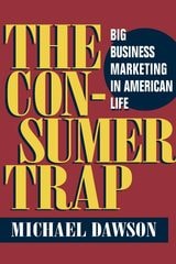 cover of The Consumer Trap: BIG BUSINESS MARKETING IN AMERICAN LIFE